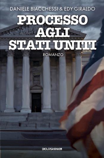 Processo agli Stati Uniti - Daniele Biacchessi, Edy Giraldo - Libro Delos Digital 2026, Greyhound | Libraccio.it