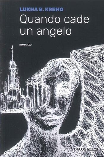 Quando cade un angelo - Lukha B. Kremo - Libro Delos Digital 2026 | Libraccio.it