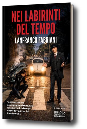 Nei labirinti del tempo - Lanfranco Fabriani - Libro Delos Digital 2026, Odissea fantascienza | Libraccio.it