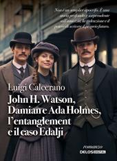 John H. Watson, Damian e Ada Holmes, l'entanglement e il caso Edalji