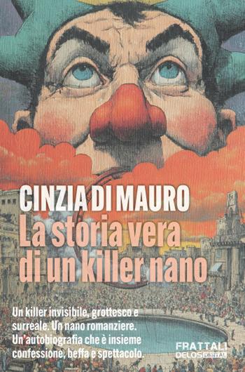 La storia vera di un killer nano - Cinzia Di Mauro - Libro Delos Digital 2026 | Libraccio.it