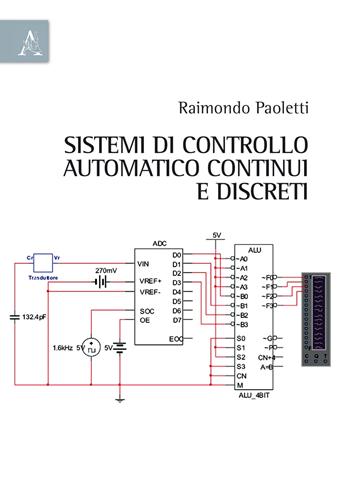 Sistemi di controllo automatico continui e discreti - Raimondo Paoletti - Libro Aracne 2017 | Libraccio.it