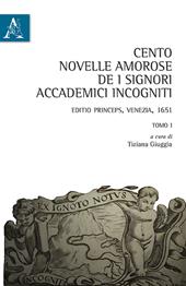 Cento novelle amorose de i signori accademici incogniti. Editio princeps, Venezia, 1651