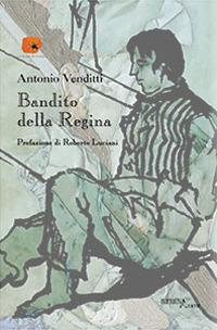 Il bandito della regina - Antonio Venditti - Libro Aracne 2017, Le trame di Araneus | Libraccio.it