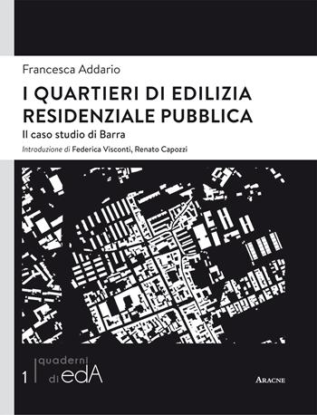 I quartieri di edilizia residenziale pubblica. Il caso studio di Barra - Francesca Addario - Libro Aracne 2017, I quaderni di EdA | Libraccio.it