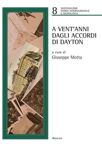 A venti anni dagli accordi di Dayton  - Libro Aracne 2017, Nazionalismi, storia e geopolitica | Libraccio.it