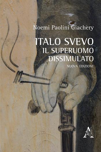 Italo Svevo. Il superuomo dissimulato - Noemi Paolini Giachery - Libro Aracne 2017 | Libraccio.it