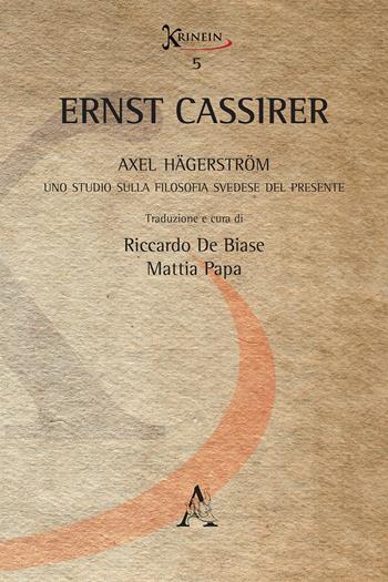 Axel Hägerström. Uno studio sulla filosofia svedese del presente - Ernst Cassirer - Libro Aracne 2017, Krinein | Libraccio.it