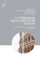 Il patrimonio delle strutture antiche. Vulnerabilità sismica, aspetti costruttivi e consolidamento