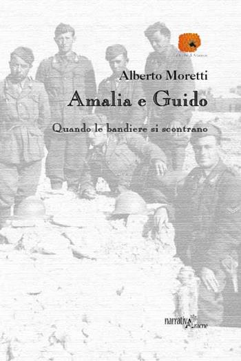 Amalia e Guido. Quando le bandiere si scontrano - Alberto Moretti - Libro Aracne 2017, Le trame di Araneus | Libraccio.it