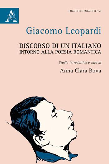 Discorso di un italiano intorno alla poesia romantica - Giacomo Leopardi - Libro Aracne 2017, Oggetti e soggetti | Libraccio.it