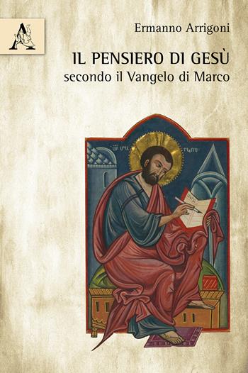 Il pensiero di Gesù secondo il Vangelo di Marco - Ermanno Arrigoni - Libro Aracne 2017 | Libraccio.it