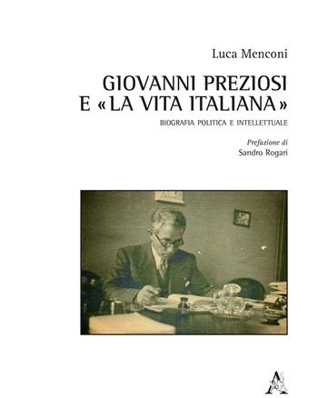 Giovanni Preziosi e «La vita italiana». Biografia politica e intellettuale - Luca Menconi - Libro Aracne 2018 | Libraccio.it