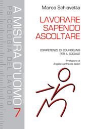 Lavorare sapendo ascoltare. Competenze di counseling per il sociale