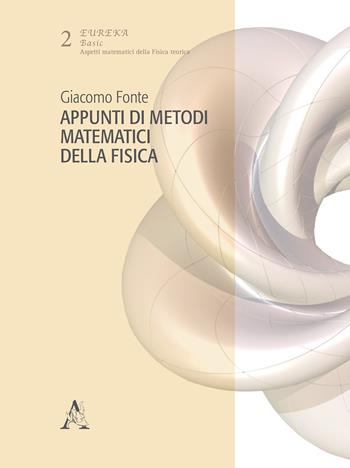 Appunti di metodi matematici della fisica - Giacomo Fonte - Libro Aracne 2018, Eureka. Basic | Libraccio.it