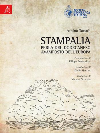 Stampalia. Perla del Dodecaneso. Avamposto dell'Europa - Athinà Tarsuli - Libro Aracne 2017 | Libraccio.it