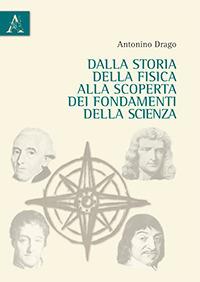 Dalla storia della fisica alla scoperta dei fondamenti della scienza - Antonino Drago - Libro Aracne 2017 | Libraccio.it