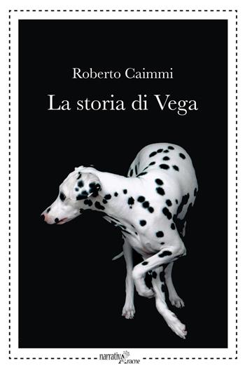 La storia di Vega - Roberto Caimmi - Libro Aracne 2017, NarrativAracne | Libraccio.it