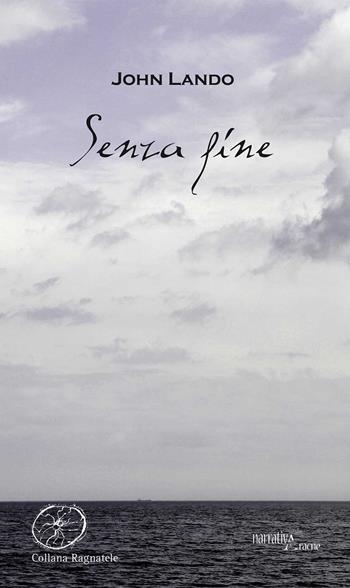 Senza fine - John Lando - Libro Aracne 2017, Ragnatele | Libraccio.it
