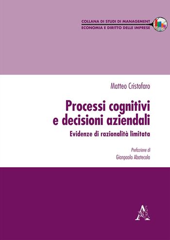 Processi cognitivi e decisioni aziendali. Evidenze di razionalità limitata - Matteo Cristofaro - Libro Aracne 2018, Studi di management economia e diritto delle imprese | Libraccio.it