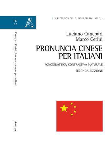 Pronuncia cinese per italiani. Fonodidattica contrastiva naturale. Ediz. ampliata - Marco Cerini, Luciano Canepari - Libro Aracne 2017, La pronuncia delle lingue per italiani | Libraccio.it