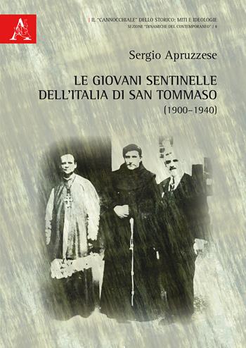 Le giovani sentinelle dell'Italia di san Tommaso (1900-1940) - Sergio Apruzzese - Libro Aracne 2017, Il cannocchiale dello storico | Libraccio.it