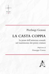 La casta coppia. La prassi dell'astinenza sessuale nel matrimonio dei primi cristiani