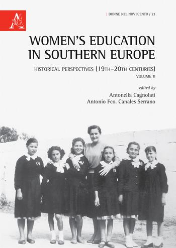Women’s education in Southern Europe. Historical perspectives (19th–20th centuries). Vol. 2  - Libro Aracne 2018, Donne nel Novecento | Libraccio.it