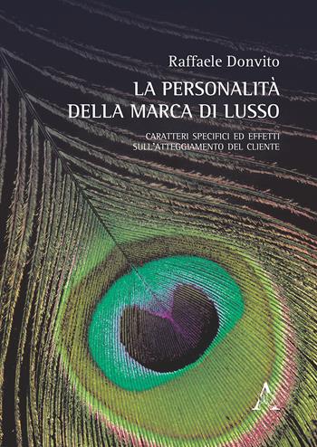 La personalità della marca di lusso. Caratteri specifici ed effetti sull'atteggiamento del cliente - Raffaele Donvito - Libro Aracne 2018 | Libraccio.it