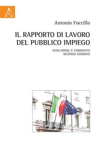 Il rapporto di lavoro del pubblico impiego. Evoluzione e commento - Antonio Foccillo - Libro Aracne 2018 | Libraccio.it