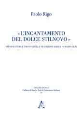 L' incantamento del dolce stilnovo. Studi sui temi e i motivi della tradizione lirica in Mario Luzi