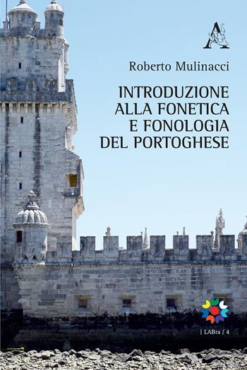 Introduzione alla fonetica e fonologia del portoghese - R. Mulinacci - Libro Aracne 2018, LABra | Libraccio.it