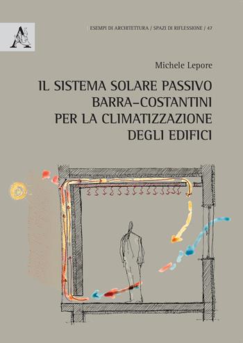 Il sistema solare passivo Barra-Costantini per la climatizzazione degli edifici - Michele Lepore - Libro Aracne 2018, Esempi di architettura | Libraccio.it