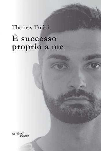 È successo proprio a me - Thomas Truini - Libro Aracne 2018, Fuori collana | Libraccio.it
