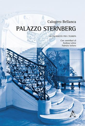 Palazzo Sternberg. Un palinsesto per l'Europa - Calogero Bellanca - Libro Aracne 2018 | Libraccio.it