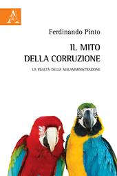 Il mito della corruzione. La realtà della malamministrazione