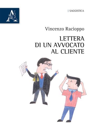 Lettera di un avvocato al cliente - Vincenzo Racioppo - Libro Aracne 2018, Saggistica | Libraccio.it