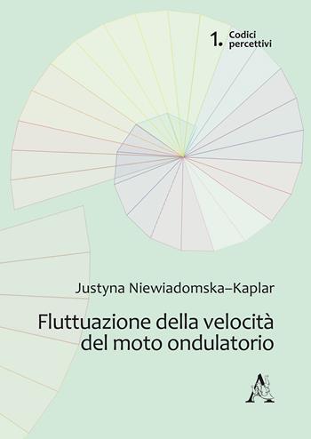 Fluttuazione della velocità del moto ondulatorio - Justyna Niewiadomska-Kaplar - Libro Aracne 2018, Codici percettivi | Libraccio.it