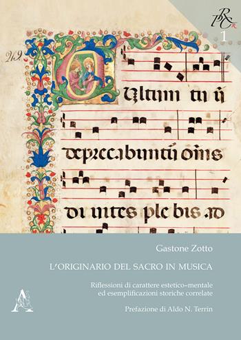 L' originario del sacro in musica. Riflessioni di carattere estetico-mentale ed esemplificazioni storiche correlate - Gastone Zotto - Libro Aracne 2018, Patrimonio culturale di interesse religioso | Libraccio.it