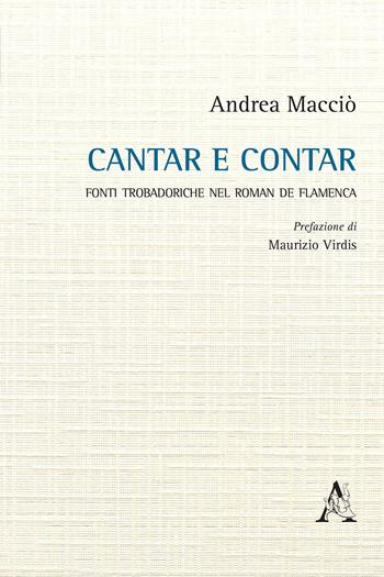 Cantar e contar. Fonti trobadoriche nel «Roman de Flamenca» - Andrea Macciò - Libro Aracne 2018 | Libraccio.it