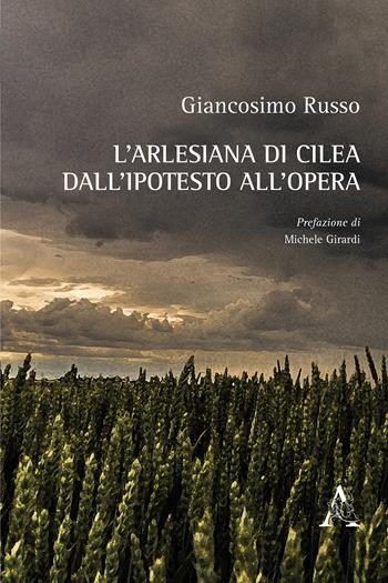 L' Arlesiana di Cilea dall'ipotesto all'opera - Giancosimo Russo - Libro Aracne 2018 | Libraccio.it