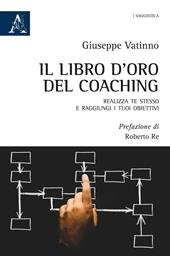 Il libro d'oro del coaching. Realizza te stesso e raggiungi i tuoi obiettivi