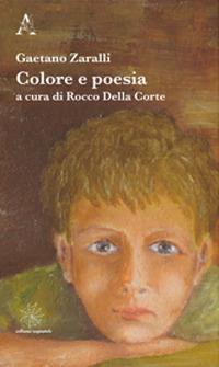 Colore e poesia - Gaetano Zaralli - Libro Aracne 2019, Ragnatele | Libraccio.it