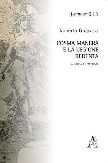 Cosma Manera e la Legione Redenta. La storia e l'archivio - Roberto Guarasci - Libro Aracne 2018, Enumera | Libraccio.it