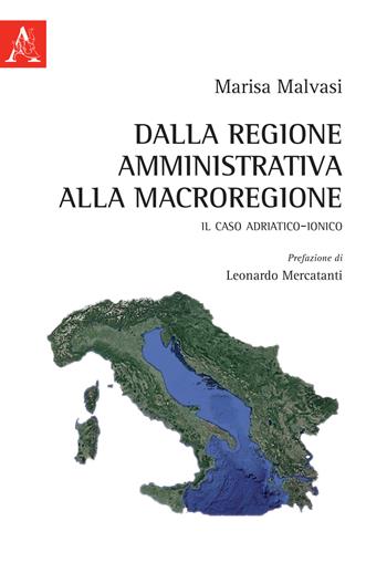 Dalla regione amministrativa alla macroregione. Il caso adriatico-ionico - Marisa Malvasi - Libro Aracne 2018 | Libraccio.it