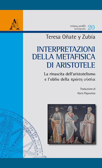Interpretazioni della Metafisica di Aristotele. Vol. 1 - Teresa Oñate y Zubia - Libro Aracne 2018, Trópos profili | Libraccio.it