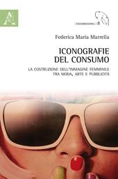 Iconografie del consumo. La costruzione dell'immagine femminile tra moda, arte e pubblicità