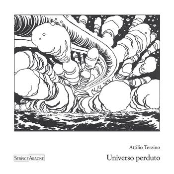 Universo perduto - Attilio Terzino - Libro Aracne 2018, StrisceAracne | Libraccio.it