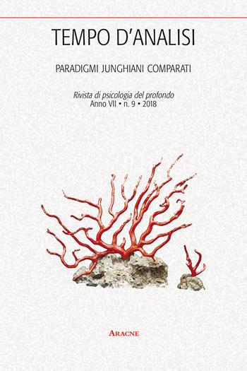 Tempo d'analisi. Paradigmi junghiani comparati. Rivista di psicologia del profondo (2018). Vol. 9  - Libro Aracne 2018, Tempo d'analisi | Libraccio.it