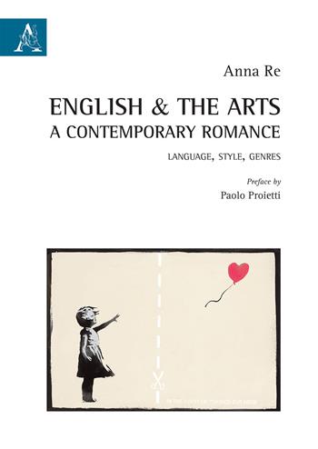 English & the arts. A contemporary romance. Language, style, genres - Anna Re - Libro Aracne 2019 | Libraccio.it